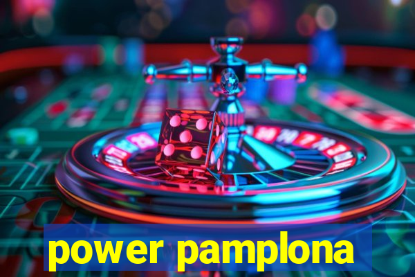 power pamplona